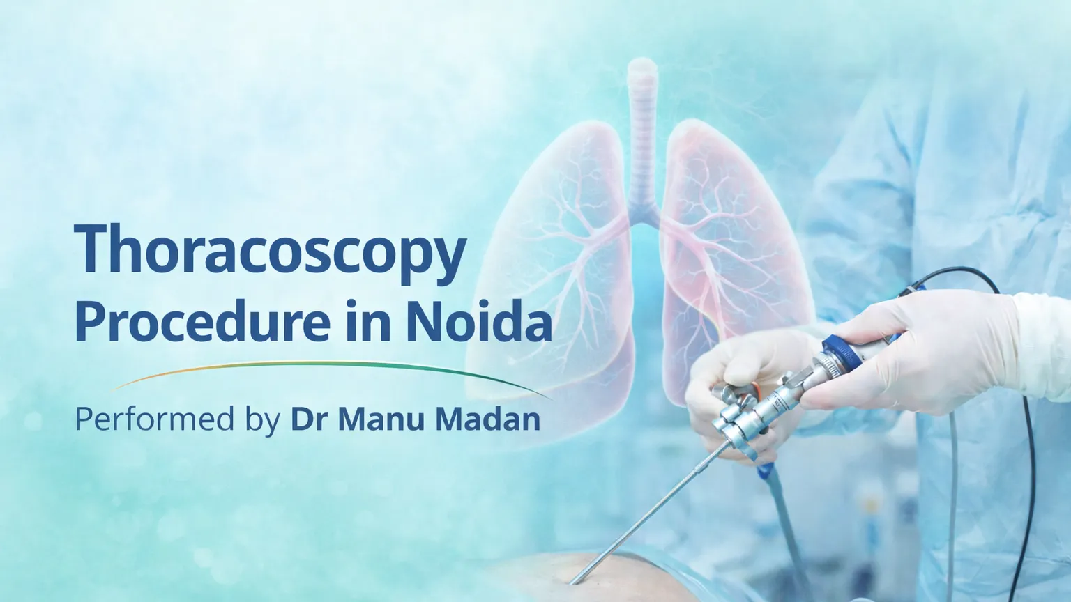 Thoracoscopy procedure in Noida performed by Dr. Manu Madan, showing a thoracoscope and medical illustration of the lungs.